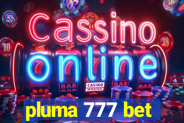 pluma 777 bet